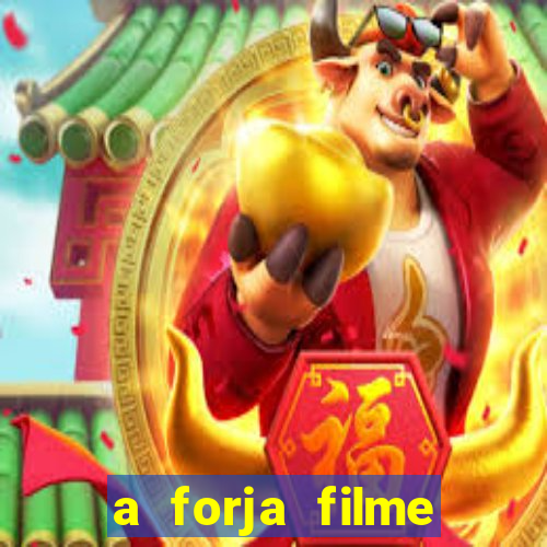 a forja filme completo dublado topflix